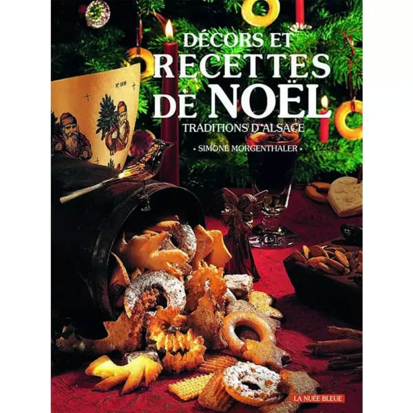 Livre "Décors et Recettes de Noël, Tradition d'Alsace" par Simone Morgenthaler
