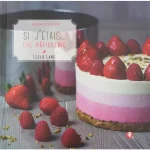 Livre de cuisine "Si J'étais Une Pâtisserie" de Leslie Lang