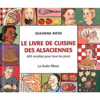 Le Livre de Cuisine des Alsaciennes : S'Kochbüech - Livre de