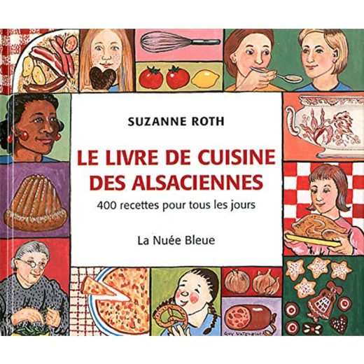 Livre de cuisine "Le Livre de Cuisine des Alsaciennes : S'Kochbuech" de Suzanne Roth