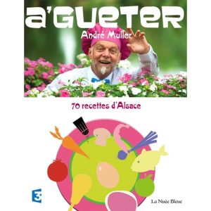 Livre de cuisine "A'Gueter" de André Muller
