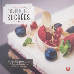 Livre Cuisine "Complicités sucrées" par 10 chefs pâtissiers
