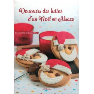 Livre de cuisine "Douceurs des Lutins d'un Noël en Alsace" de Gérard Fritsch