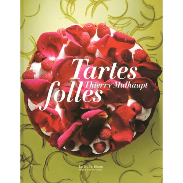 Livre de cuisine "Tartes Folles de Thierry Mulhaupt