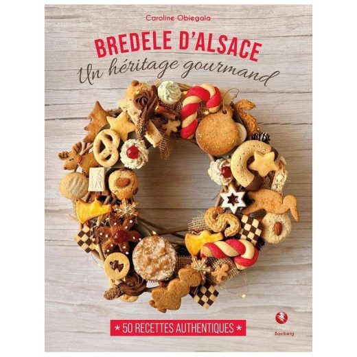 Bredele d’Alsace – Un héritage gourmand – 50 recettes de Bredele aux Editions du Bastberg